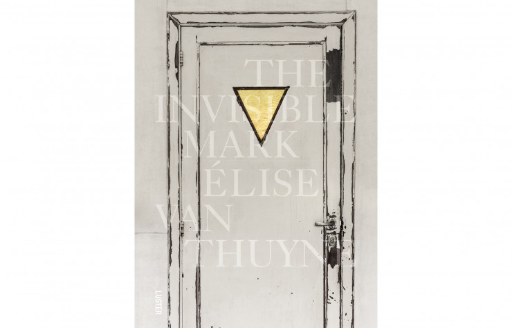 « The Invisible Mark », Elise Van Thuyne, collectif, en anglais, Luster, 160 p., 39,95 €.