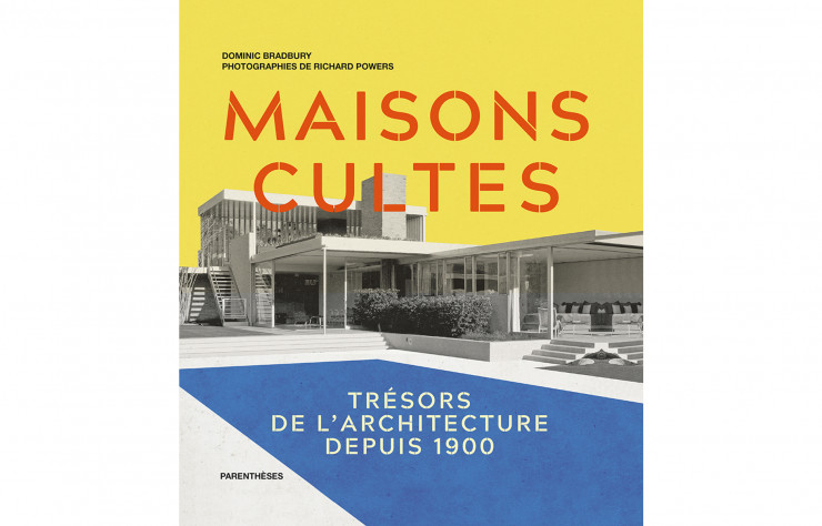 « Maisons cultes », de Dominic Bradbury et Richard Powers.