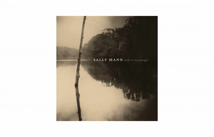 Sally Mann. Mille et un passages, Éditions Xavier Barral, 332 p., 55 €.