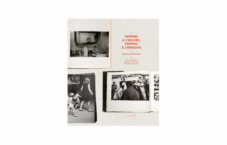 Femmes à l’œuvre, femmes à l’épreuve, collectif, bilingue, Actes Sud, Beaux-Arts Hors Collection, 168 p., 35 €.