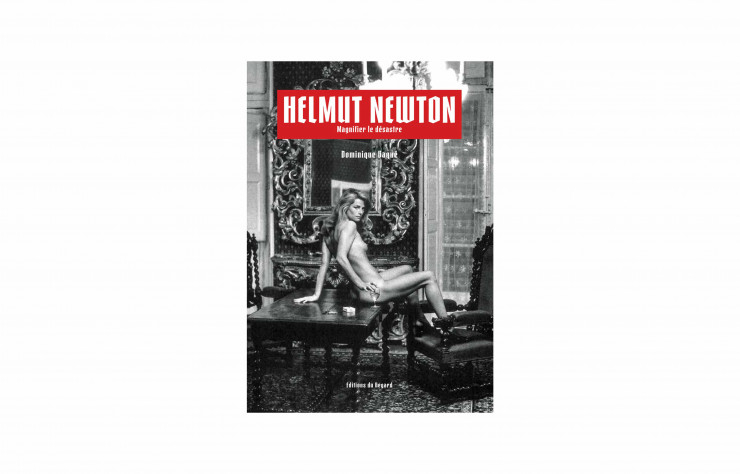 Helmut Newton – Magnifier le désastre, de Dominique Baqué, Éditions du Regard, 280 p., 29 €.