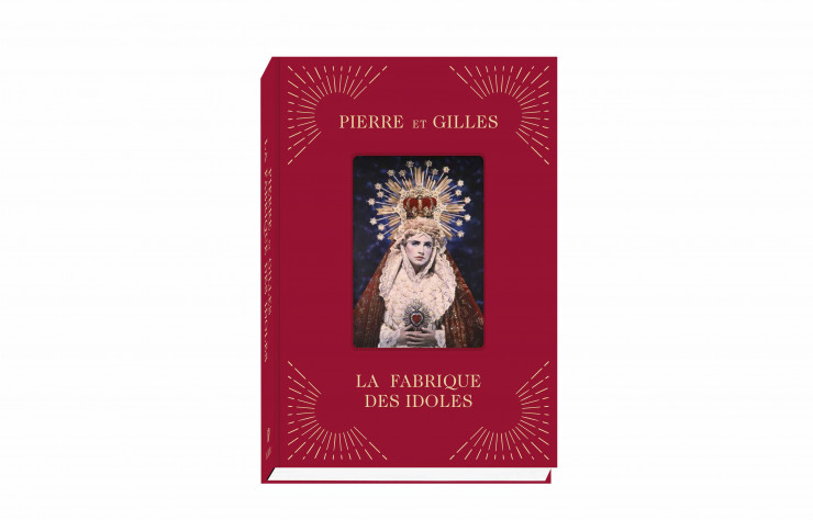La Fabrique des idoles, de Pierre et Gilles, 2019, aux Éditions Xavier Barral.