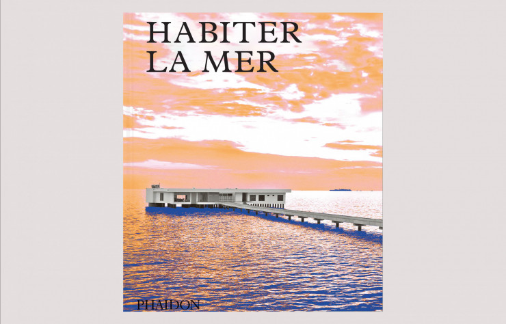 Habiter la mer, collectif, Phaidon.