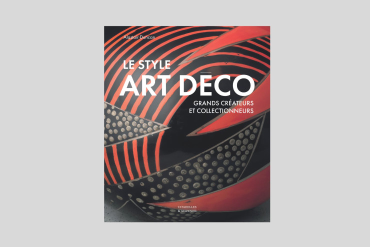 Le Style Art déco – Grands créateurs et collectionneurs, d’Alastair Duncan.